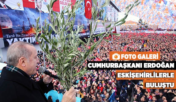 Cumhurbaşkanı Erdoğan Eskişehir'de