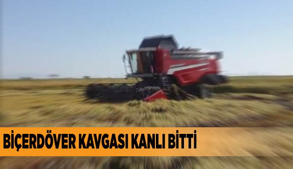 BİÇERDÖVER KAVGASI KANLI BİTTİ