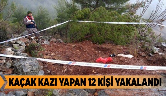 Kaçak kazı yapan 12 kişi yakalandı