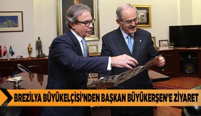 BREZİLYA BÜYÜKELÇİSİ’NDEN  BAŞKAN BÜYÜKERŞEN’E ZİYARET