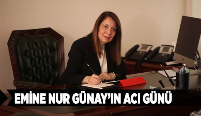 EMİNE NUR GÜNAY'IN ACI GÜNÜ