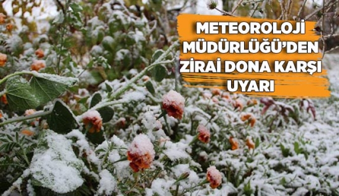 METEOROLOJİ MÜDÜRLÜĞÜ’DEN ZİRAİ DONA KARŞI UYARI