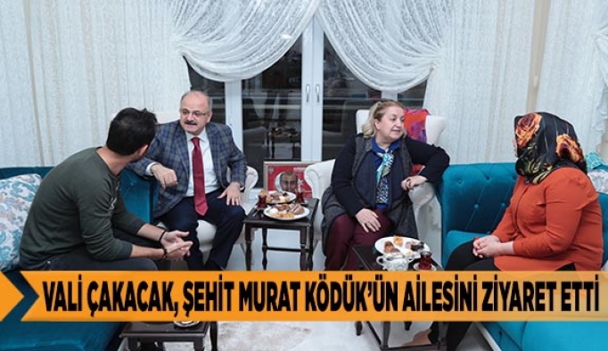 Vali Çakacak, Şehit Murat Ködük’ün Ailesini Ziyaret Etti