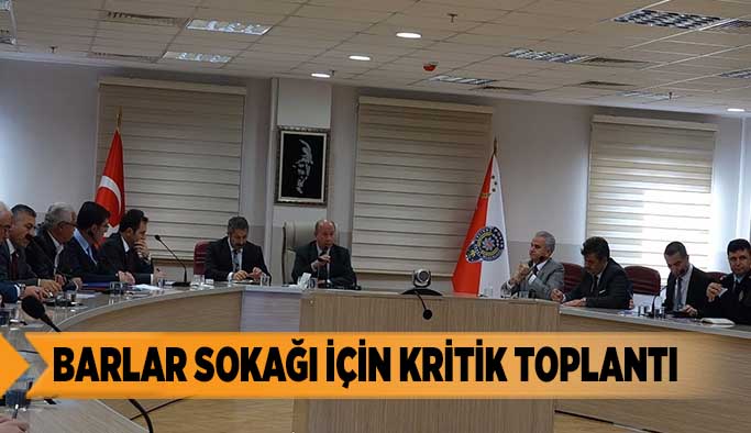 BARLAR SOKAĞI İÇİN KRİTİK TOPLANTI