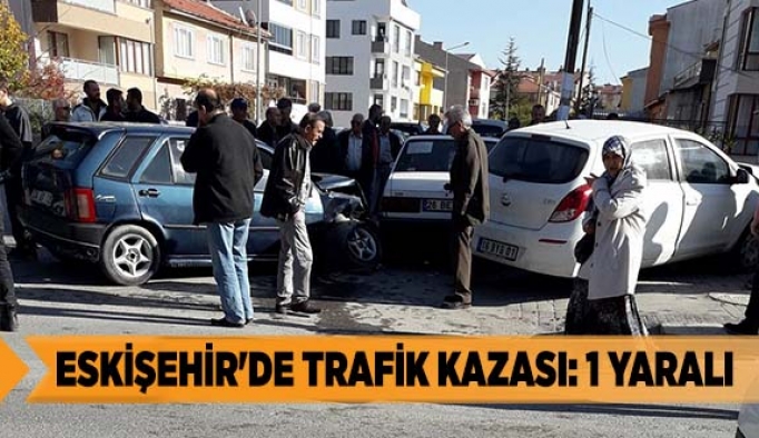 Eskişehir'de trafik kazası: 1 yaralı