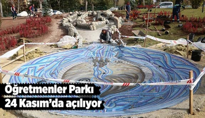 Öğretmenler Parkı 24 Kasım’da açılıyor