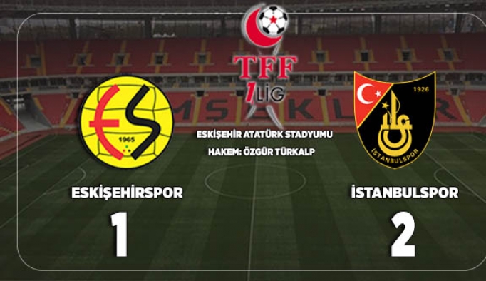 Eskişehirspor:1 İstanbulspor:2