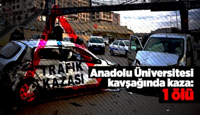Anadolu Üniversitesi kavşağında kaza: 1 ölü