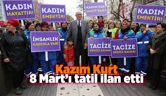 Kazım Kurt 8 Mart’ı tatil ilan etti