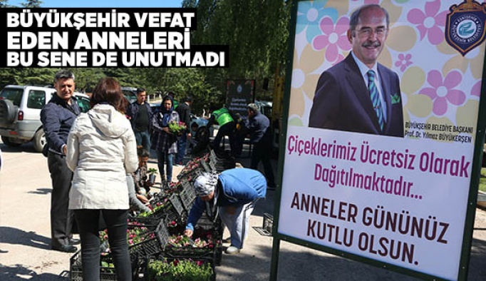 BÜYÜKŞEHİR VEFAT EDEN ANNELERİ BU SENE DE UNUTMADI