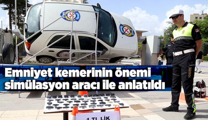 Emniyet kemerinin önemi simülasyon aracı ile anlatıldı