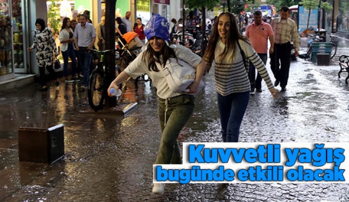 Kuvvetli yağış bugünde etkili olacak