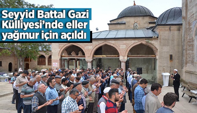 Seyyid Battal Gazi Külliyesi’nde eller yağmur için açıldı