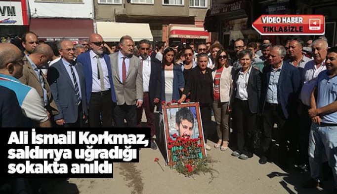 Ali İsmail Korkmaz, saldırıya uğradığı sokakta anıldı