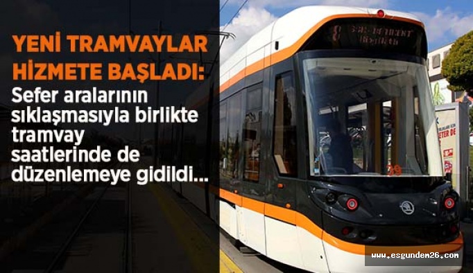 YENİ TRAMVAYLAR HİZMETE BAŞLADI