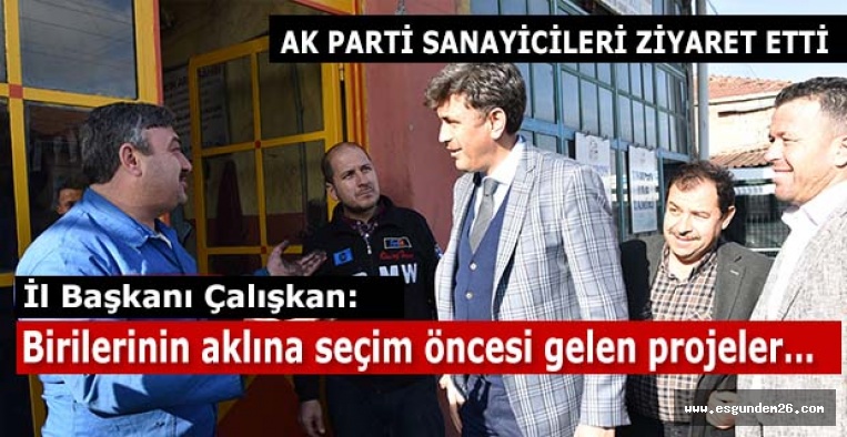 Çalışkan: Birilerinin aklına seçim öncesi gelen projeler…