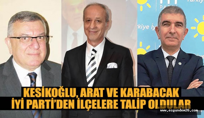 İYİ PARTİ’DEN ADAY ADAYI OLDULAR