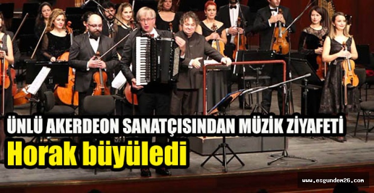 ÜNLÜ AKERDEON SANATÇISINDAN MÜZİK ZİYAFETİ