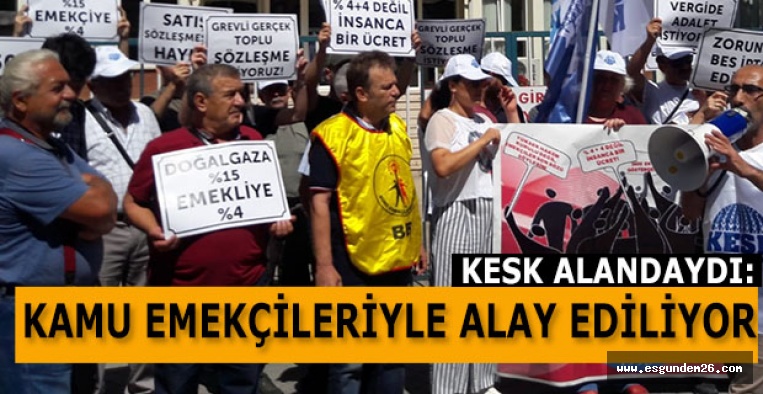 KESK: KAMU EMEKÇİLERİYLE ALAY EDİLİYOR