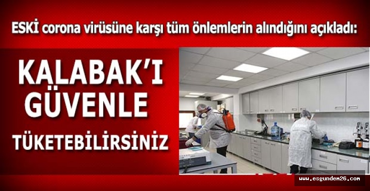 "KALABAK SUYU'NU GÜVENLE TÜKETEBİLİRSİNİZ"