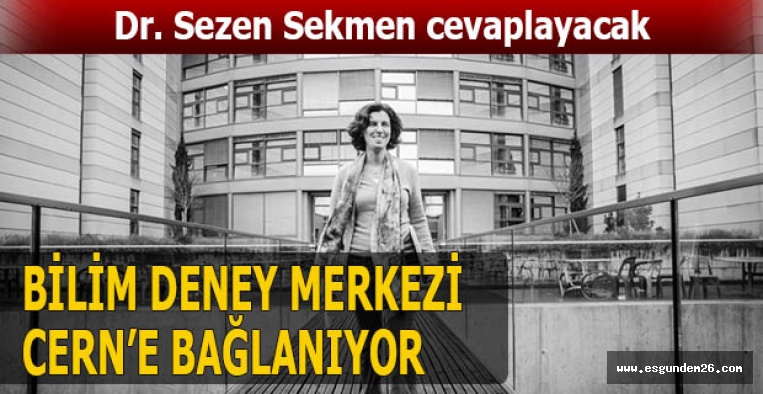 ESKİŞEHİR BİLİM DENEY MERKEZİ CERN’E BAĞLANIYOR