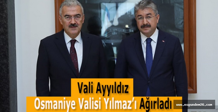 Vali Ayyıldız, Osmaniye Valisi Yılmaz’ı Ağırladı