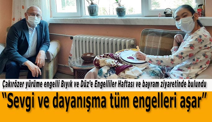 Çakırözer: Sevgi ve dayanışma tüm engelleri aşar