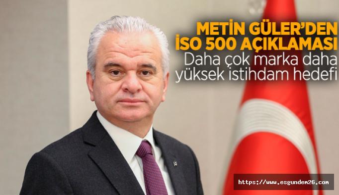 GÜLER, İSO 500’E GİREN SANAYİ KURULUŞLARINI TEBRİK ETTİ