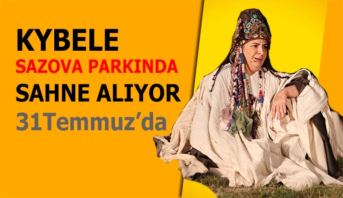 “Kybele”  Eskişehir Sazova Parkında sahne alacak