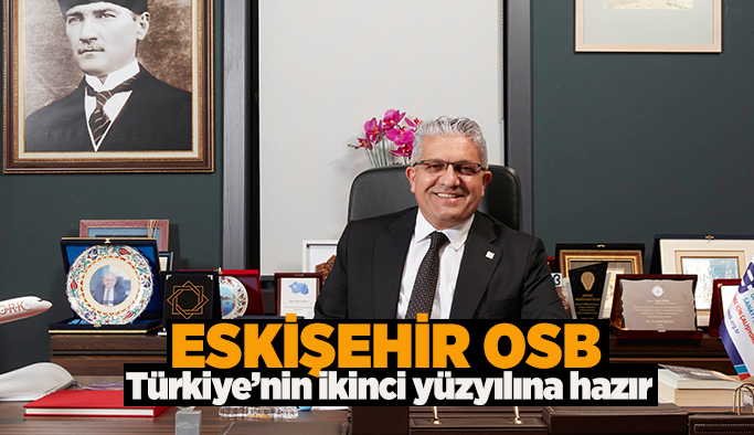EOSB Başkanı Küpeli: Türkiye’yi dünyanın en önemli güç merkezi haline getirmek için çalışmaya devam edeceğiz