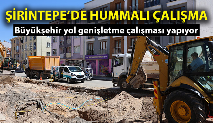 Eskişehir Büyükşehir Belediyesi Şirintepe’de yol genişletme çalışması yapıyor