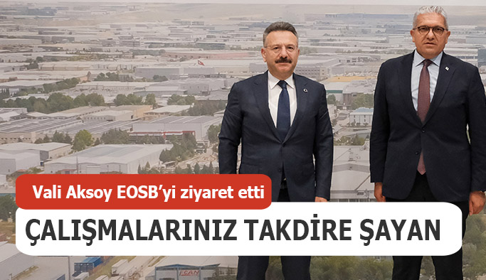 Eskişehir Valisi Hüseyin Aksoy’dan Eskişehir OSB’ye ziyaret