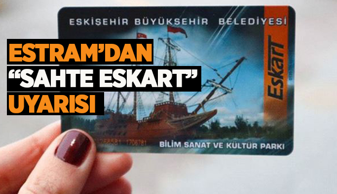 ESTRAM’dan sahte ESKART uyarısı