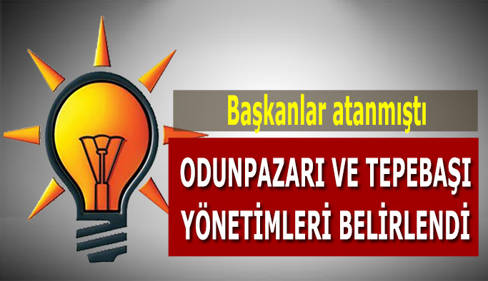 AK Parti Odunpazarı ve Tepebaşı ilçe yönetimleri belli oldu