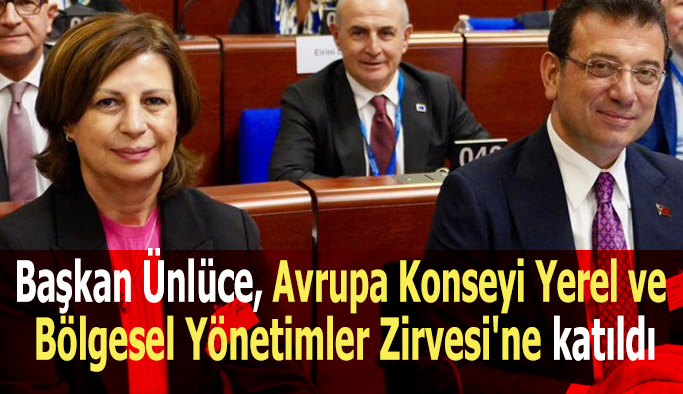 Başkan Ünlüce, Avrupa Konseyi Yerel ve Bölgesel Yönetimler Zirvesi'ne katıldı