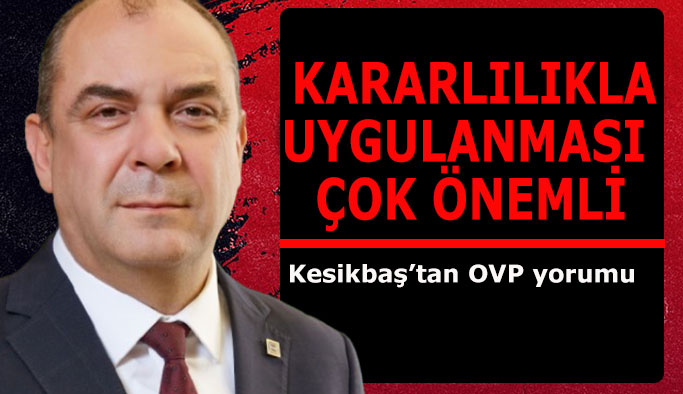 ESO Başkanı Kesikbaş:  Orta Vadeli Program’ın çizdiği çerçeveyi gerçekçi bir yaklaşım ve kararlılıkla, dünya konjonktüründen kopmadan uygulanması gerekir