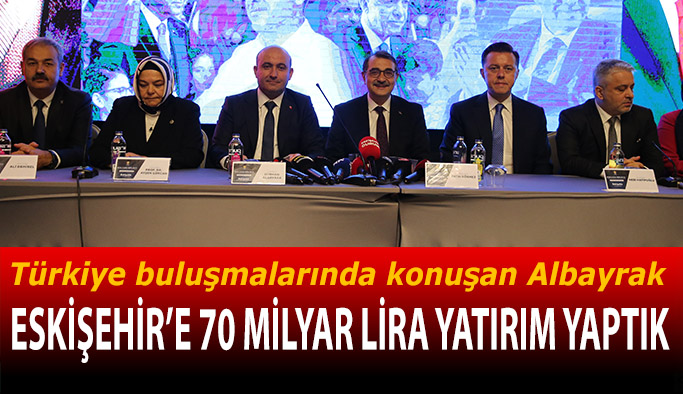 Türkiye buluşmalarında konuşan Albayrak: Eskişehir’e 70 milyar lira yatırım yaptık