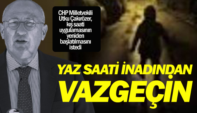 CHP’li Çakırözer’den TBMM’de ‘kış saati uygulaması’ için çağrı