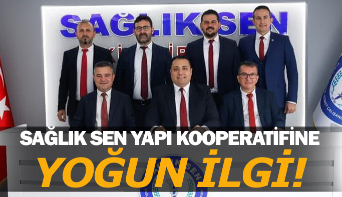 Sağlık Sen Yapı Kooperatifine yoğun ilgi