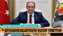 BÜYÜKŞEHİR BELEDİYESİ'Nİ 'EGOİZM' YÖNETİYOR