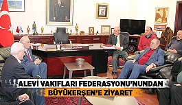 ALEVİ VAKIFLARI FEDERASYONU'NUNDAN BÜYÜKERŞEN’E ZİYARET