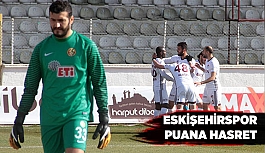 Eskişehirspor puana hasret