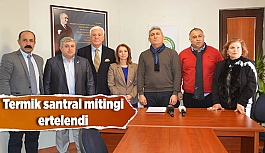 Termik santral mitingi ertelendi