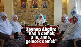 Akgün: Kadın demek aile, anne, gelecek demek