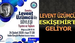 LEVENT ÜZÜMCÜ ESKİŞEHİR’E GELİYOR